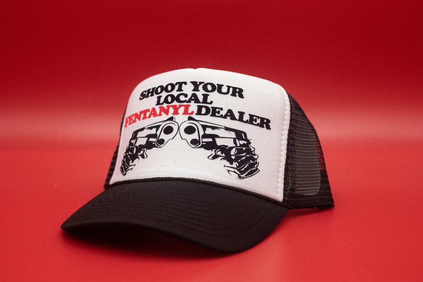 The "Shoot Your Local Fent Dealer" Funny Trucker Hat