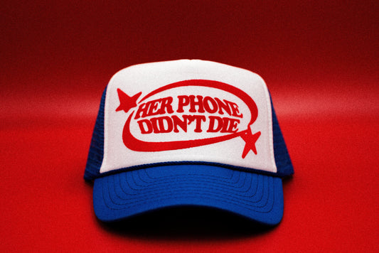 The "Her Phone Didn't Die" Funny Trucker Hat