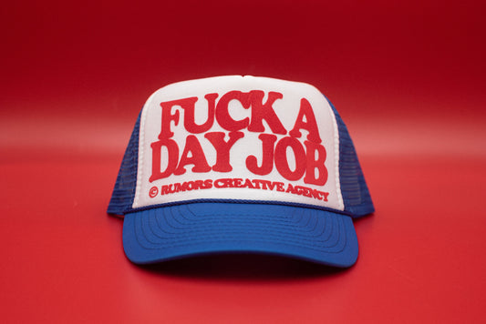 The "Fuck A Day Job" Funny Trucker Hat