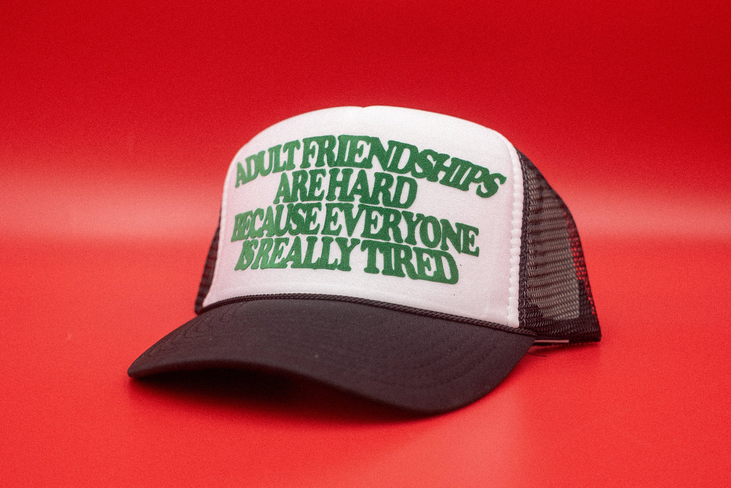 The "Adult Friendships Are Hard Because Everyone Is Really Tired" Funny Trucker Hat