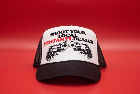 The "Shoot Your Local Fent Dealer" Funny Trucker Hat