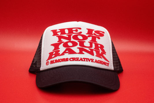 The "He Is Not Your Bank" Funny Trucker Hat